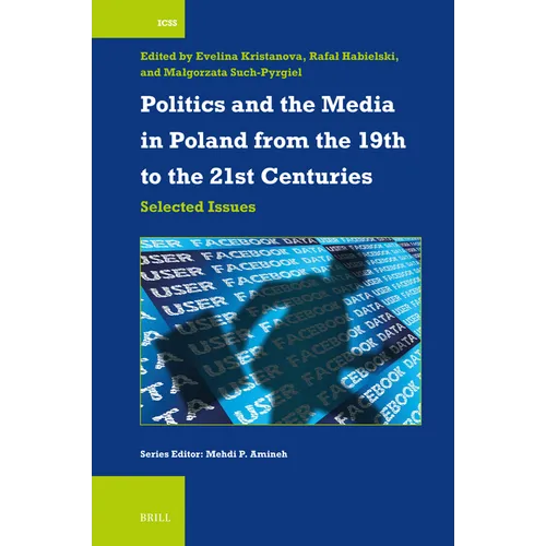 Politics and the Media in Poland from the 19th to the 21st Centuries: Selected Issues - Paperback