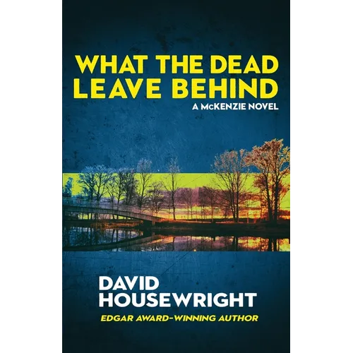 What the Dead Leave Behind: A McKenzie Novel - Paperback