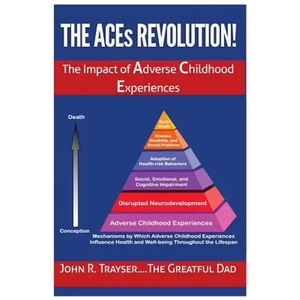 The ACEs Revolution!: The Impact of Adverse Childhood Experiences - Paperback