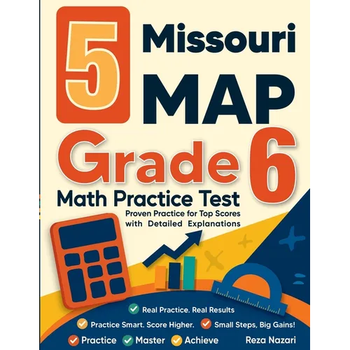 5 Missouri MAP Grade 6 Math Practice Tests: Proven Practice for Top Scores with Detailed Explanations - Paperback