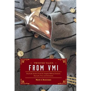 Twisted Tales from VMI: Real-Life Stories From the Virginia Military Institute, Barracks, Post and Downtown - Hardcover