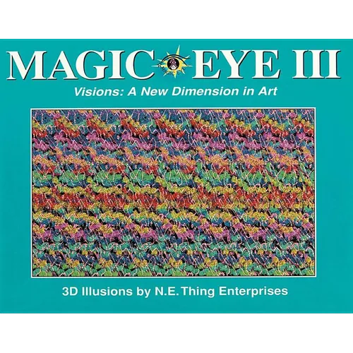 Magic Eye III: A New Dimension in Art: Volume 3 - Hardcover