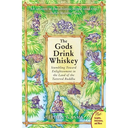 The Gods Drink Whiskey: Stumbling Toward Enlightenment in the Land of the Tattered Buddha
