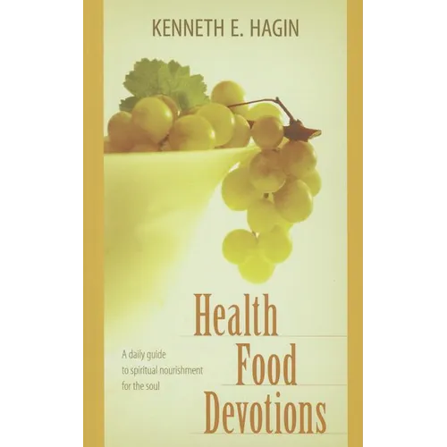Health Food Devotions: A Daily Guide to Spiritual Nourisment for the Soul - Paperback