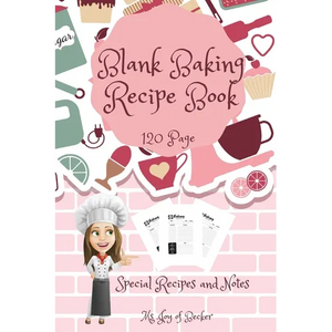 Blank Baking Recipe Book: My Special Recipes and Notes to Write In - 120-Recipe Journal and Organizer Collect the Recipes You Love in Your Own Custom - Paperback