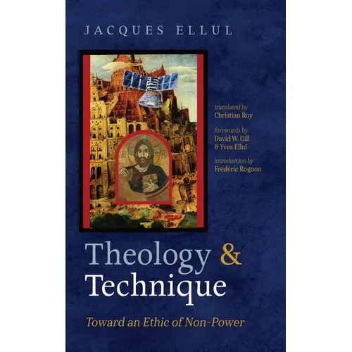 Theology and Technique: Toward an Ethic of Non-Power - Hardcover