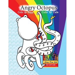 Angry Octopus Color Me Happy, Color Me Calm: A Self-Help Kid's Coloring Book for Overcoming Anxiety, Anger, Worry, and Stress - Paperback