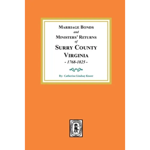 Marriage Bonds and Ministers' Returns of Surry County, Virginia 1768-1825 - Paperback