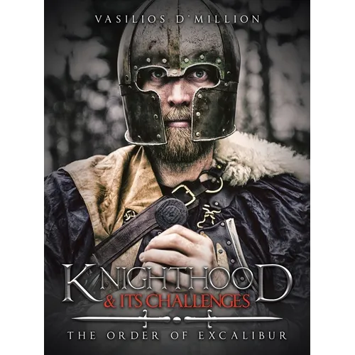 Knighthood & Its Challenges: The Order of Excalibur - Paperback