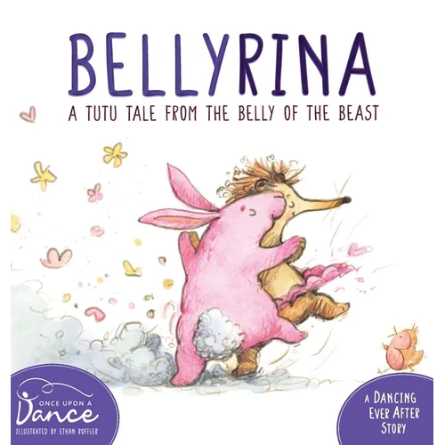 Bellyrina: A Tutu Tale from the Belly of the Beast - Hardcover