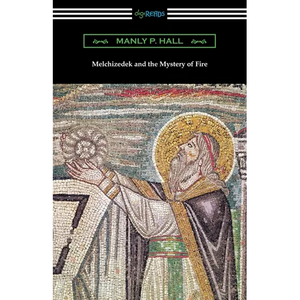 Melchizedek and the Mystery of Fire - Paperback