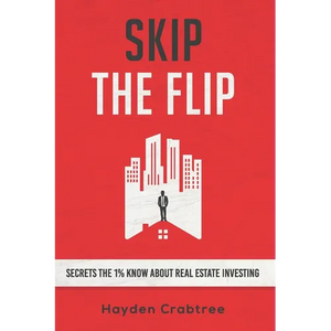 Skip the Flip: Secrets the 1% Know About Real Estate Investing - Paperback