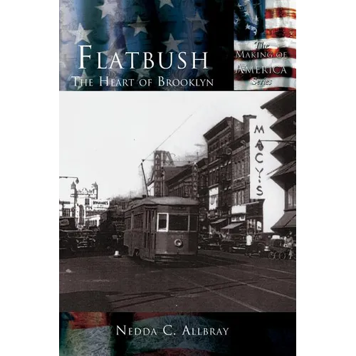 Flatbush: The Heart of Brooklyn - Hardcover