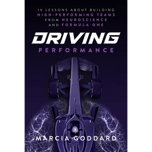Driving Performance: 10 Lessons about Building High-Performing Teams from Neuroscience and Formula One - Hardcover