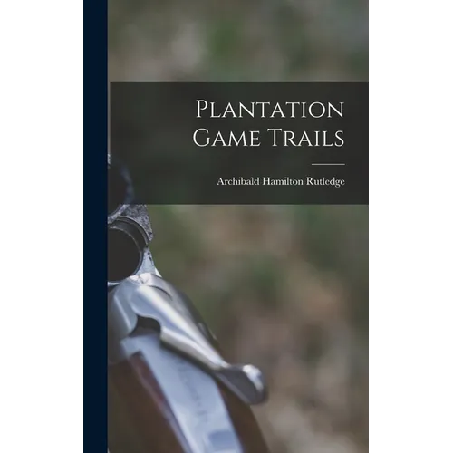Plantation Game Trails - Hardcover
