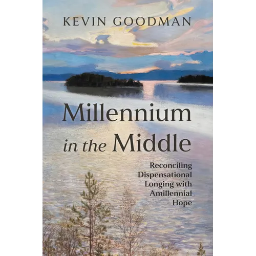 Millennium in the Middle: Reconciling Dispensational Longing with Amillennial Hope - Paperback