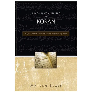 Understanding the Koran: A Quick Christian Guide to the Muslim Holy Book - Paperback