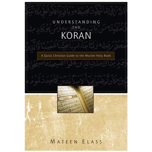 Understanding the Koran: A Quick Christian Guide to the Muslim Holy Book - Paperback