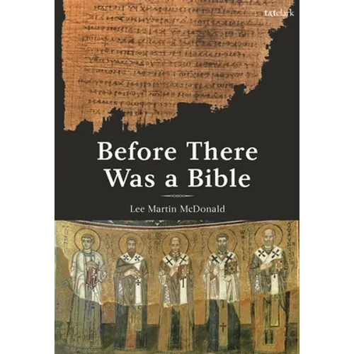 Before There Was a Bible: Authorities in Early Christianity - Paperback