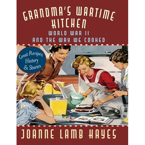 Grandma's Wartime Kitchen: World War II and the Way We Cooked - Hardcover