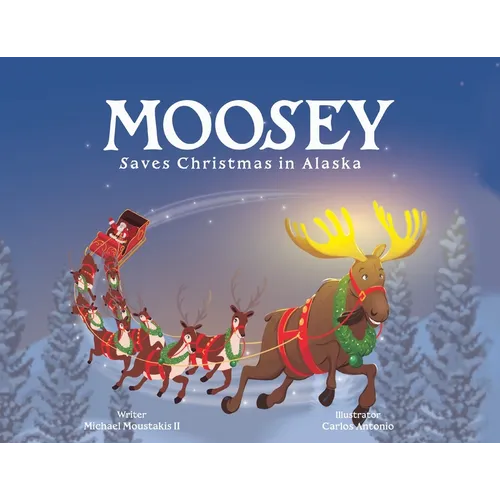 Moosey Saves Christmas in Alaska - Paperback