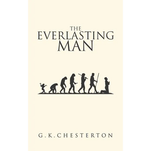 The Everlasting Man: The Original 1925 Edition - Hardcover