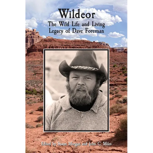 Wildeor: The Wild Life and Living Legacy of Dave Foreman - Paperback