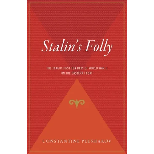 Stalin's Folly: The Tragic First Ten Days of World War II on the Eastern Front - Paperback