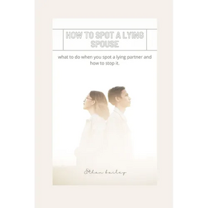 How to Spot a Lying Spouse: what to do when you spot a lying partner and how to stop it - Paperback