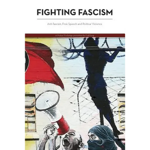 Fighting Fascism: Anti-fascism, Free Speech and Political Violence - Paperback