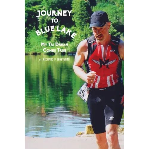 Journey To Blue Lake: My Tri Dream Comes True - Paperback