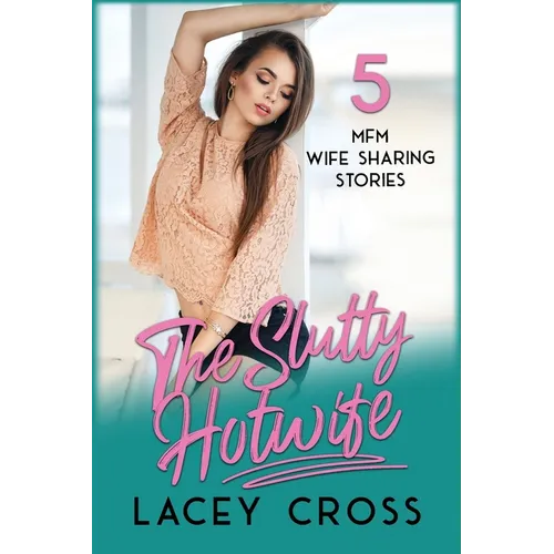 The Slutty Hotwife: 5 MFM Wife Sharing Stories - Paperback