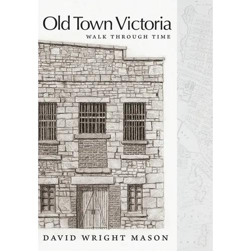 Old Town Victoria: Walk Through Time - Hardcover
