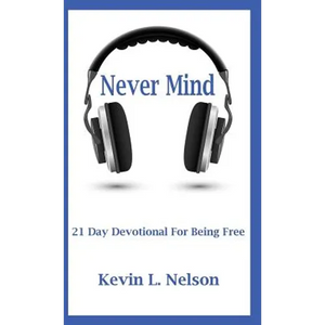 Never Mind: 21 Day Devotional to Being Free - Paperback