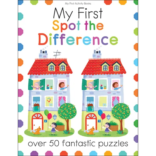 My First Spot the Difference: Over 50 Fantastic Puzzles - Paperback