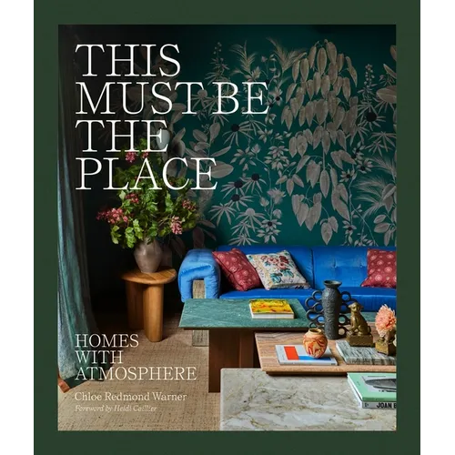 This Must Be the Place: Homes with Atmosphere - Hardcover