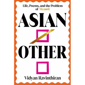 Asian/Other: Life, Poems, and the Problem of Memoir - Paperback