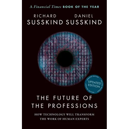The Future of the Professions: How Technology Will Transform the Work of Human Experts, Updated Edition - Paperback