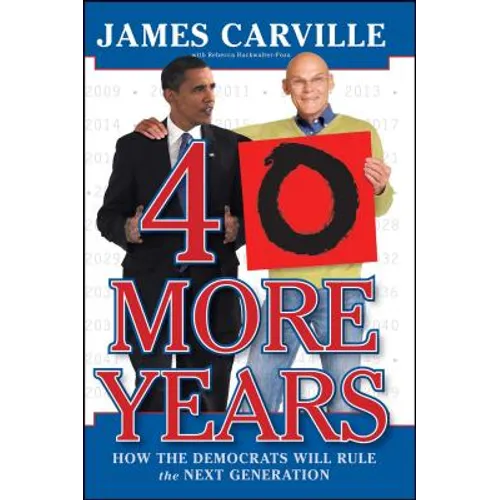40 More Years: How the Democrats Will Rule the Next Generation - Paperback