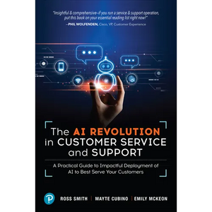 The AI Revolution in Customer Service and Support: A Practical Guide to Impactful Deployment of AI to Best Serve Your Customers - Paperback