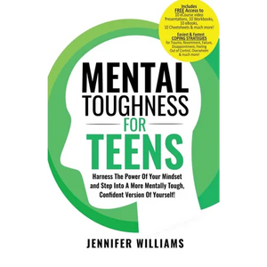 Mental Toughness For Teens: Harness The Power Of Your Mindset and Step Into A More Mentally Tough, Confident Version Of Yourself! - Paperback