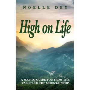 High on Life: A map to guide you from the valley to the mountaintop - Paperback