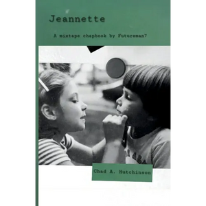Jeannette: A mixtape chapbook by Futureman7 - Paperback