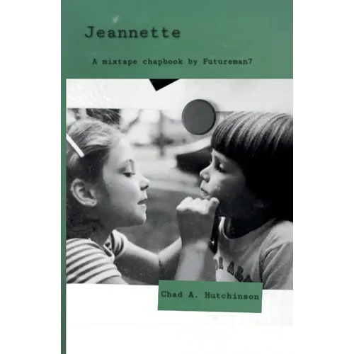 Jeannette: A mixtape chapbook by Futureman7 - Paperback
