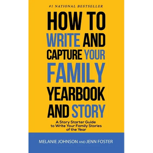 How to Write and Capture Your Family Yearbook and Story: A Story Starter Guide to Write Your Family Stories of the Year - Paperback