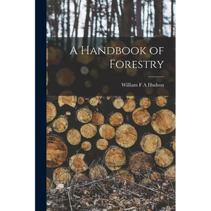 A Handbook of Forestry - Paperback