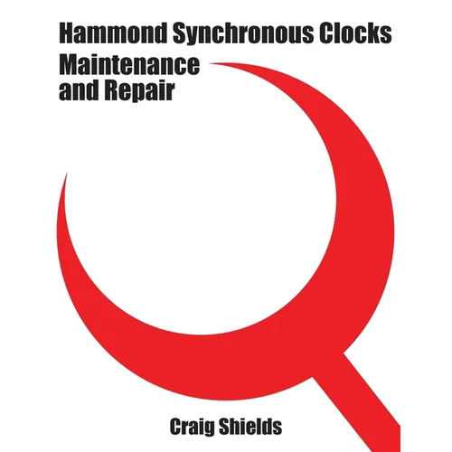 Hammond Synchronous Clocks Maintenance and Repair - Paperback