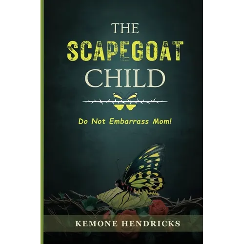The Scapegoat Child: Healing from Narcissistic Abuse in the Family- Practical Steps to Boundaries, Safety, and Life after Trauma - Paperback