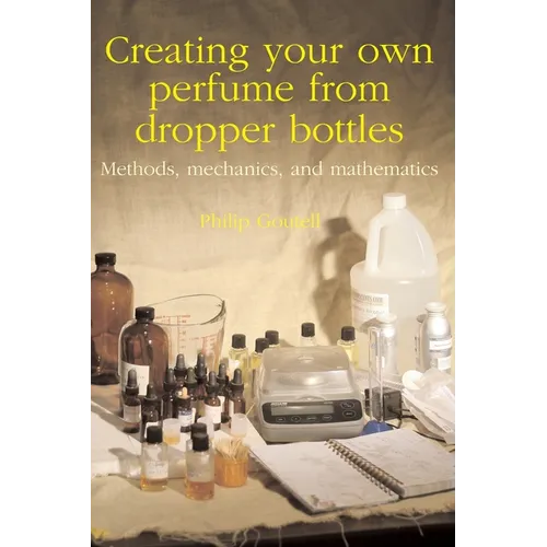Creating your own perfume from dropper bottles: Methods, mechanics, and mathematics - Paperback
