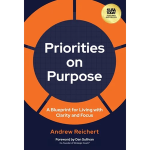 Priorities on Purpose: A Blueprint for Living with Clarity and Focus - Hardcover